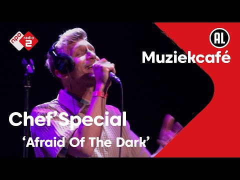 Chef’Special - Afraid Of The Dark | live in Muziekcafé