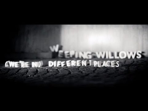 Weeping Willows - (We´re In) Different Places