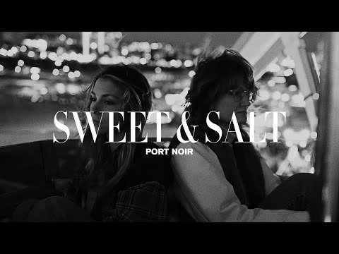 Port Noir - Sweet &amp; Salt (Visual Album)