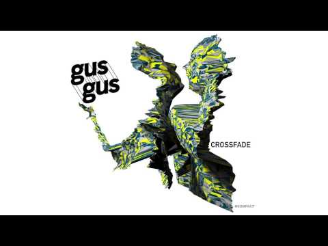 GusGus - Crossfade (Original Mix) &#039;Mexico&#039; Album