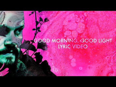 Good Morning, Good Light - (OFFICIAL LYRIC VIDEO)